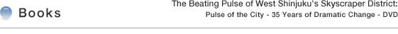 BOOKS  Title:The Beating Pulse of West Shinjuku's Skyscraper District: Pulse of the City - 35 Years of Dramatic Change - DVD